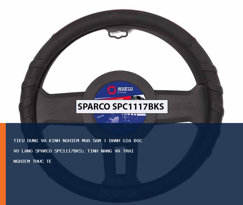 Đánh giá Bọc Vô Lăng SPARCO SPC1117BKS: tính năng và trải nghiệm thực tế