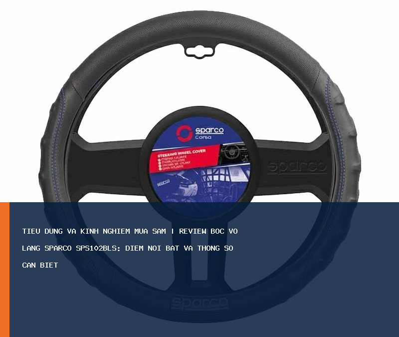 Review Bọc Vô Lăng SPARCO SPS102BLS: điểm nổi bật và thông số cần biết