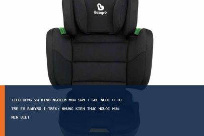 Ghế Ngồi Ô Tô Trẻ Em BABYRO I-TREK: những kiến thức người mua nên biết