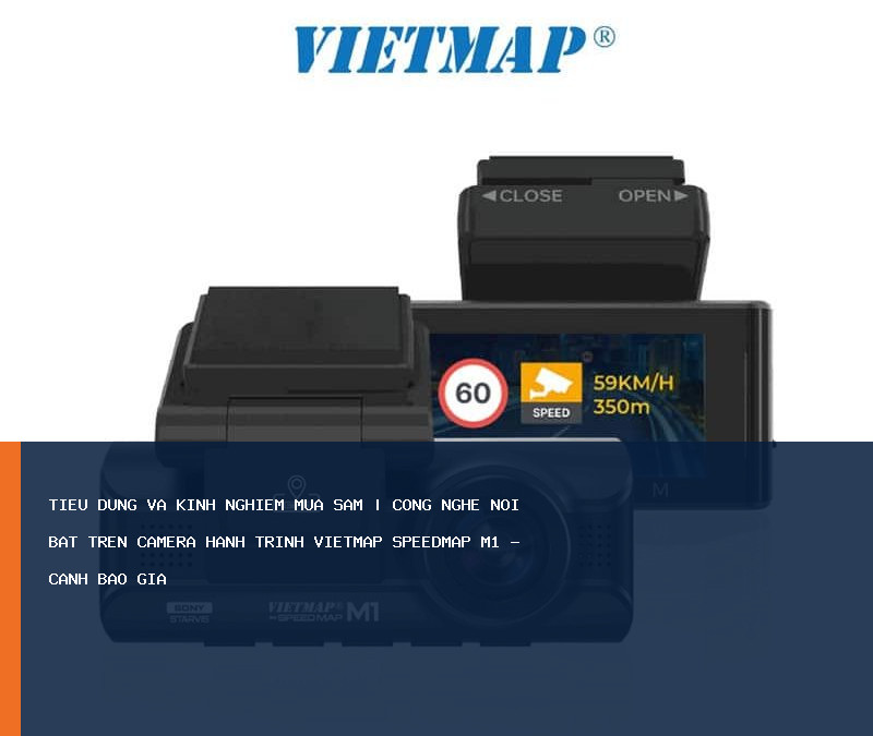 Công nghệ nổi bật trên Camera Hành Trình Vietmap SPEEDMAP M1 – Cảnh Báo Giao T